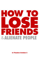 How to Lose Friends and Alienate People